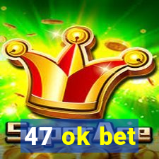 47 ok bet